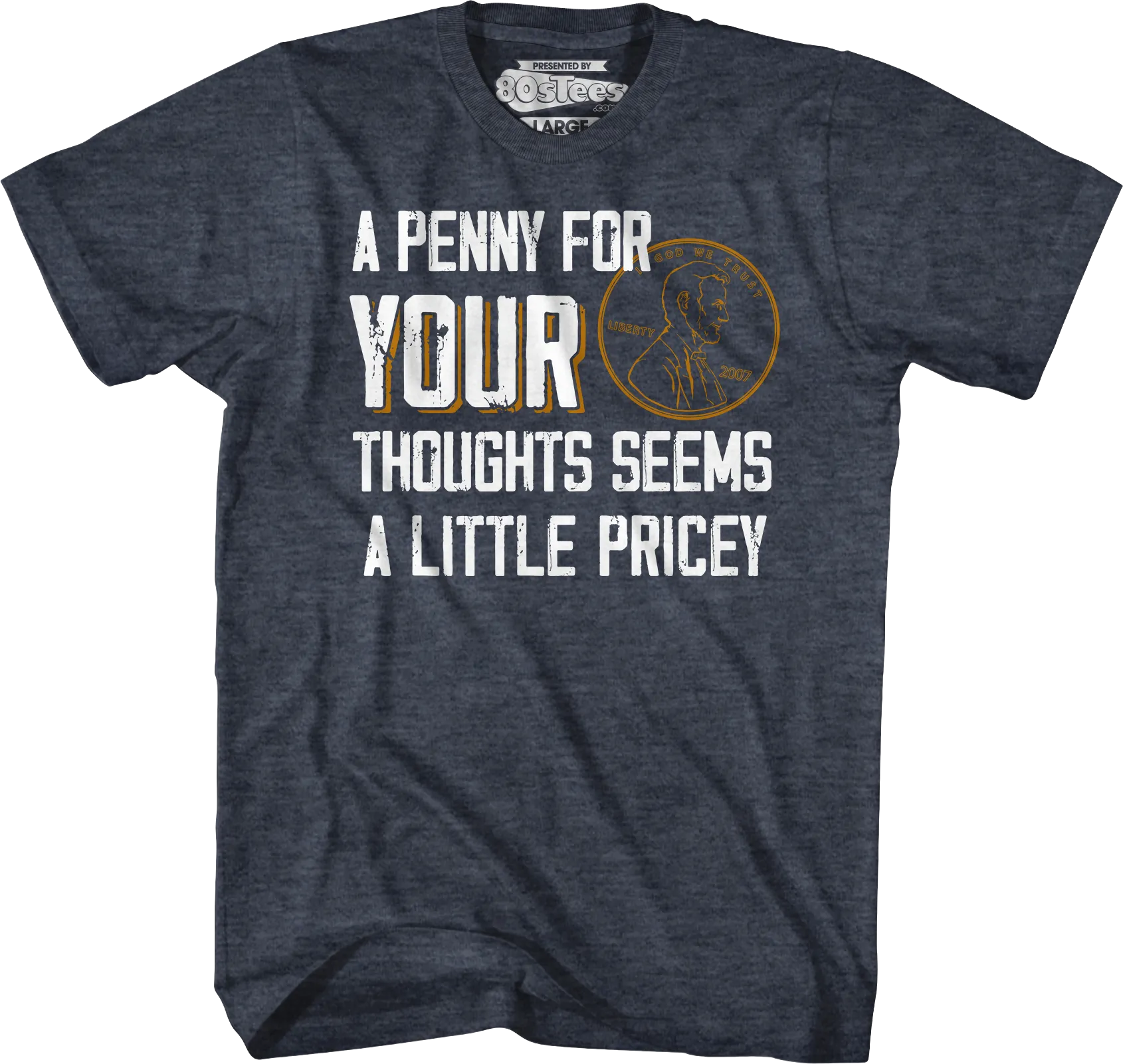 A Penny For Your Thoughts Seems A Little Pricey T-Shirt