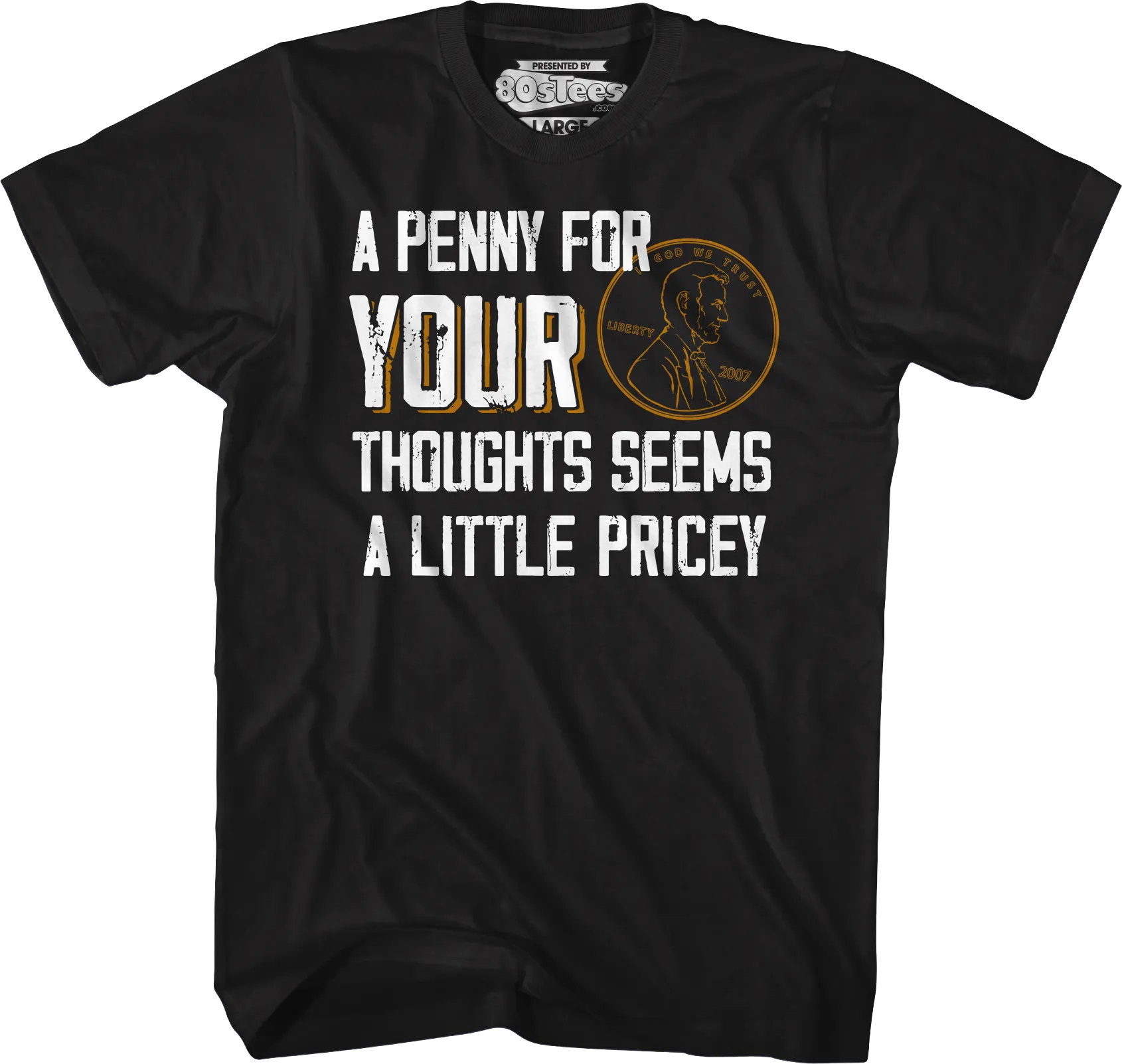 A Penny For Your Thoughts Seems A Little Pricey T-Shirt